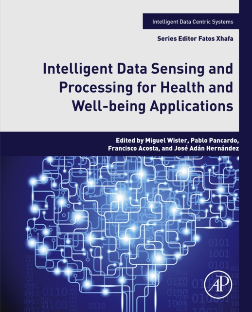 E-knjiga Intelligent Data Sensing and Processing for Health and Well-being Applications Miguel Antonio Wister Ovando