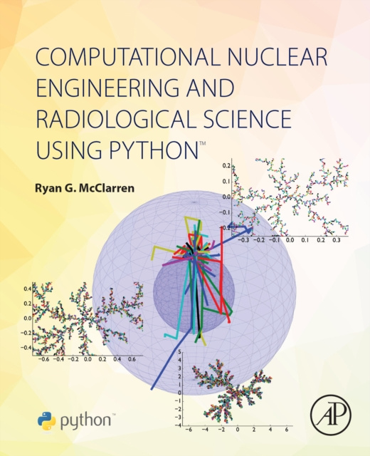 E-knjiga Computational Nuclear Engineering and Radiological Science Using Python Ryan McClarren