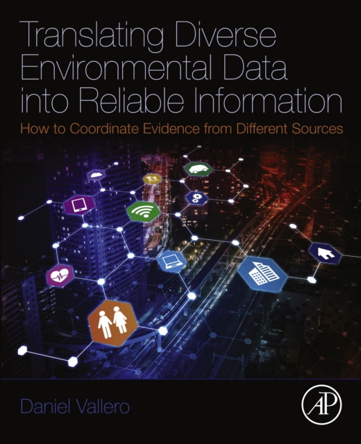 E-kniha Translating Diverse Environmental Data into Reliable Information Daniel Vallero