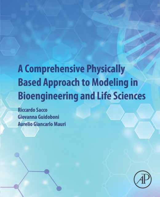 E-book Comprehensive Physically Based Approach to Modeling in Bioengineering and Life Sciences Riccardo Sacco