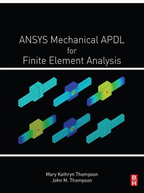 E-kniha ANSYS Mechanical APDL for Finite Element Analysis Mary Kathryn Thompson