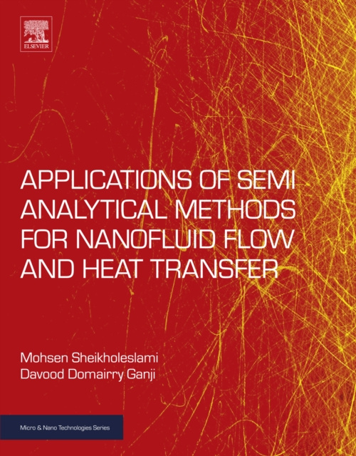 E-kniha Applications of Semi-Analytical Methods for Nanofluid Flow and Heat Transfer Mohsen Sheikholeslami