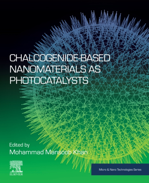 E-Book Chalcogenide-Based Nanomaterials as Photocatalysts Mohammad Mansoob Khan