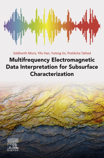E-knjiga Multifrequency Electromagnetic Data Interpretation for Subsurface Characterization Siddharth Misra