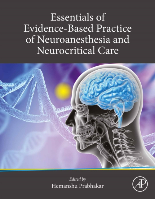 E-kniha Essentials of Evidence-Based Practice of Neuroanesthesia and Neurocritical Care Hemanshu Prabhakar