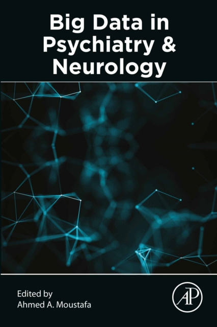 E-kniha Big Data in Psychiatry and Neurology Ahmed Moustafa