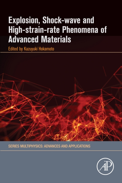 E-knjiga Explosion, Shock-Wave and High-Strain-Rate Phenomena of Advanced Materials Kazuyuki Hokamoto