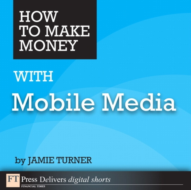 E-kniha How to Make Money with Mobile Media Jamie Turner