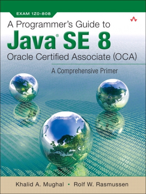 E-kniha Programmer's Guide to Java SE 8 Oracle Certified Associate (OCA), A Khalid A. Mughal