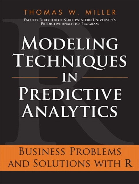 E-knjiga Modeling Techniques in Predictive Analytics Thomas W. Miller
