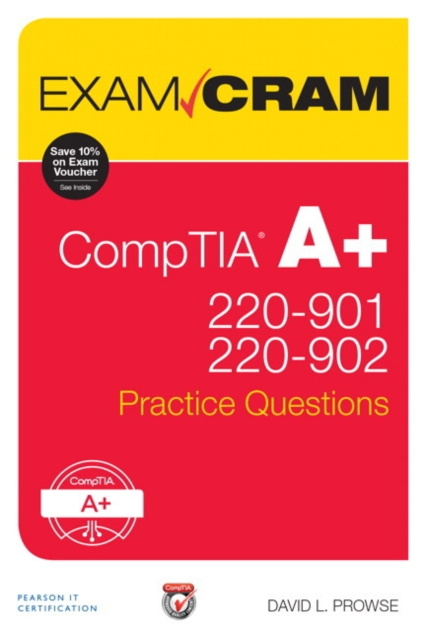 E-kniha CompTIA A+ 220-901 and 220-902 Practice Questions Exam Cram David L. Prowse