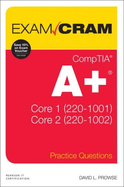E-kniha CompTIA A+ Practice Questions Exam Cram Core 1 (220-1001) and Core 2 (220-1002) David L. Prowse