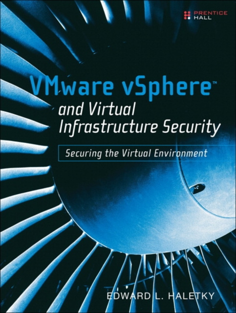 E-kniha VMware vSphere and Virtual Infrastructure Security Edward Haletky