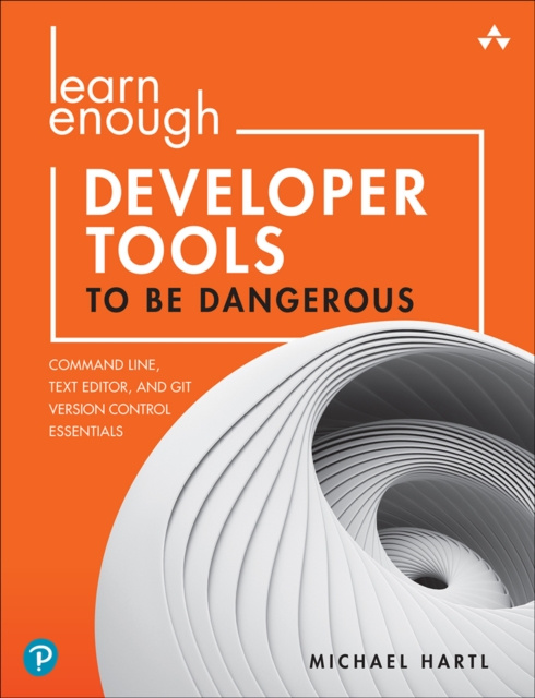 E-book Learn Enough Developer Tools to Be Dangerous Michael Hartl