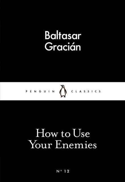 E-knjiga How to Use Your Enemies Baltasar Graci n