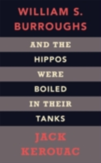 E-kniha And the Hippos Were Boiled in Their Tanks Jack Kerouac