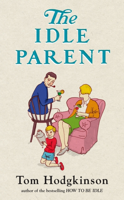 E-knjiga Idle Parent Tom Hodgkinson