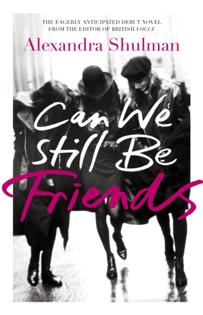 E-kniha Can We Still Be Friends Alexandra Shulman