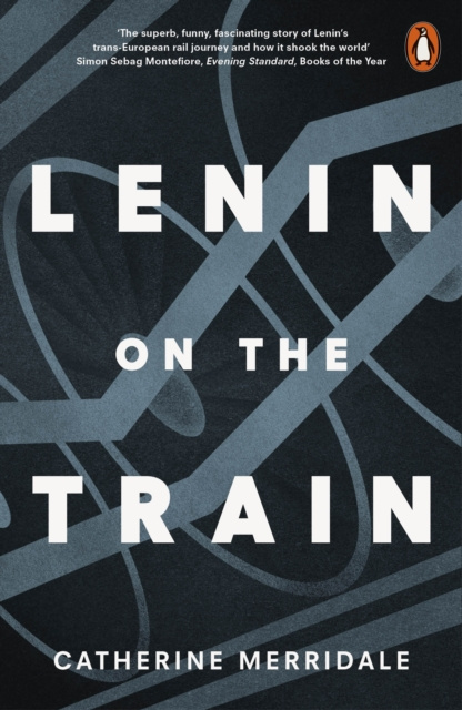 E-kniha Lenin on the Train Catherine Merridale