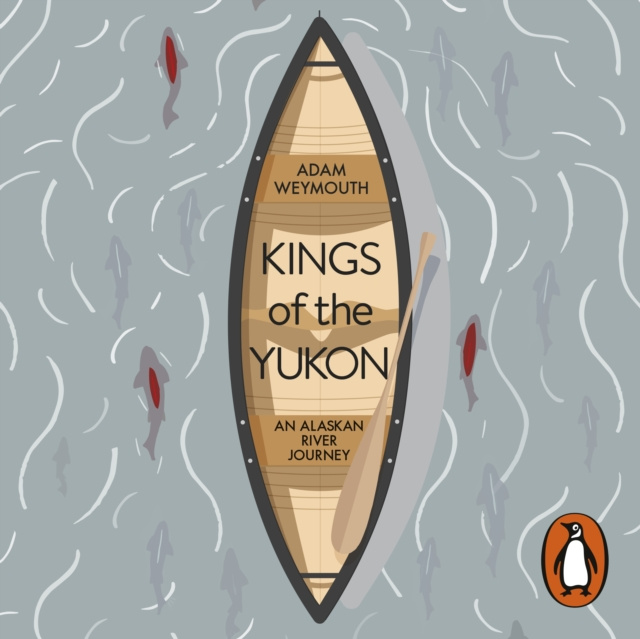 Audiokniha Kings of the Yukon Adam Weymouth