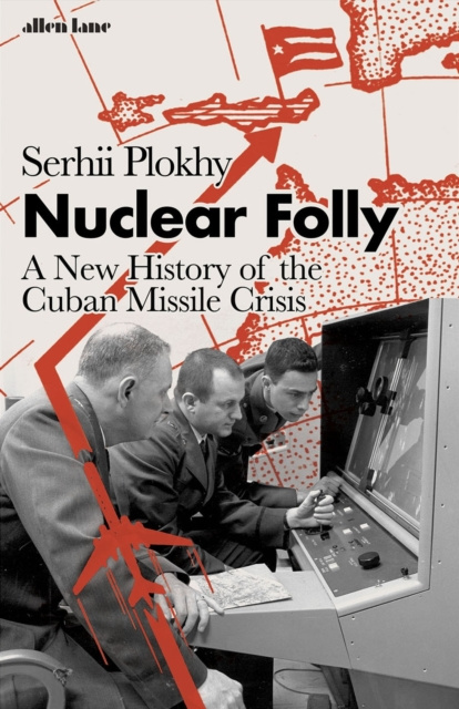E-book Nuclear Folly Serhii Plokhy