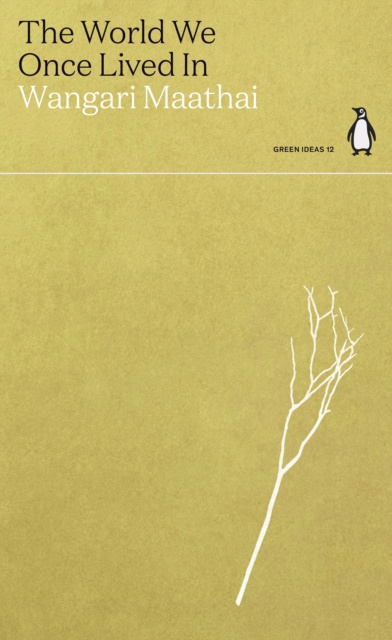 ebook World We Once Lived In Wangari Maathai