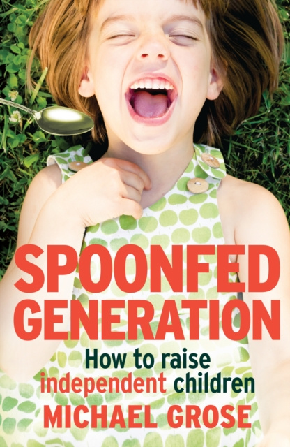 E-knjiga Spoonfed Generation Michael Grose
