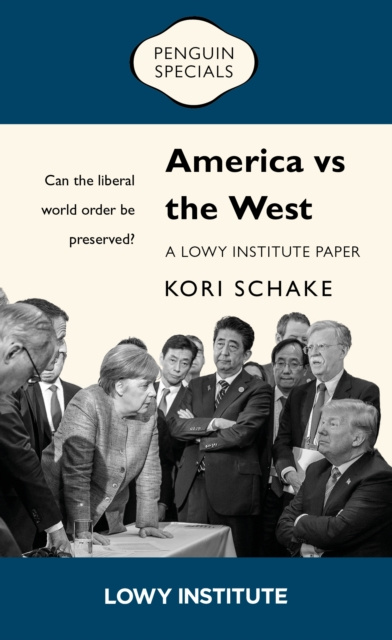 E-kniha America vs the West: A Lowy Institute Paper: Penguin Special Kori Schake