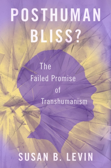E-book Posthuman Bliss? Susan B. Levin