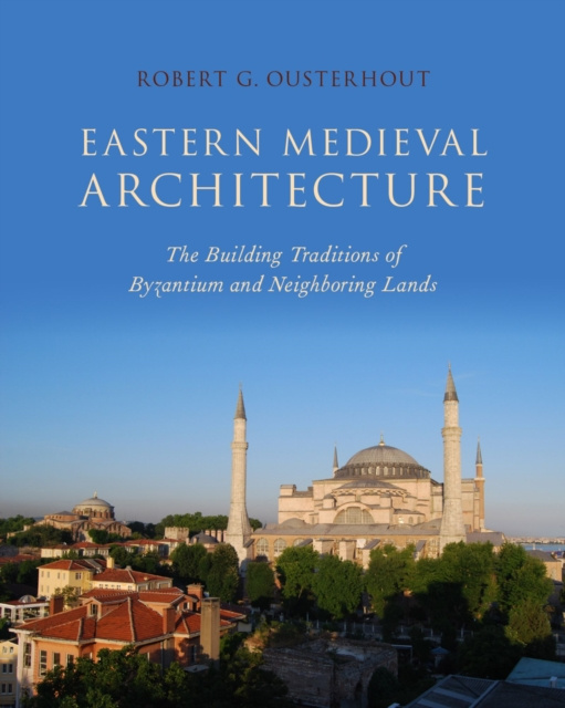 E-Book Eastern Medieval Architecture Robert G. Ousterhout