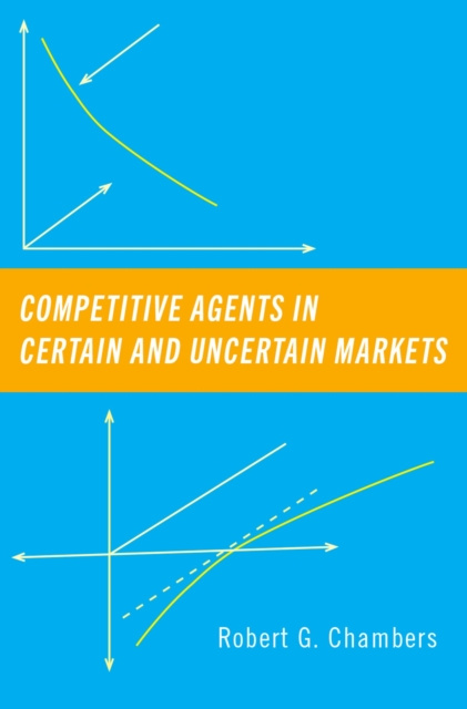 E-book Competitive Agents in Certain and Uncertain Markets Robert G. Chambers