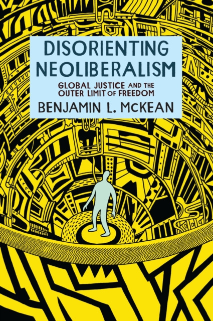 E-book Disorienting Neoliberalism Benjamin L. McKean