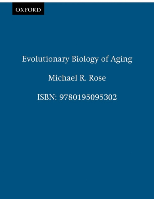 E-kniha Evolutionary Biology of Aging Michael R. Rose