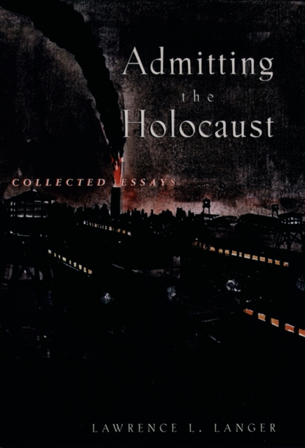 E-book Admitting the Holocaust Lawrence L. Langer