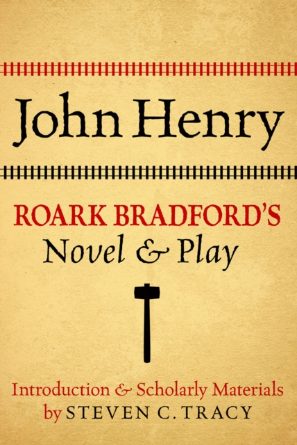 E-kniha John Henry: Roark Bradford's Novel and Play Roark Bradford