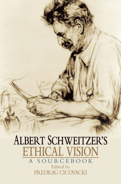 E-book Albert Schweitzer's Ethical Vision A Sourcebook Predrag Cicovacki