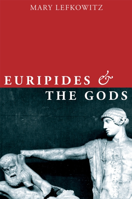E-kniha Euripides and the Gods Mary Lefkowitz