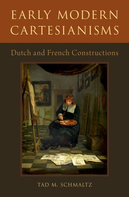 E-Book Early Modern Cartesianisms Tad M. Schmaltz