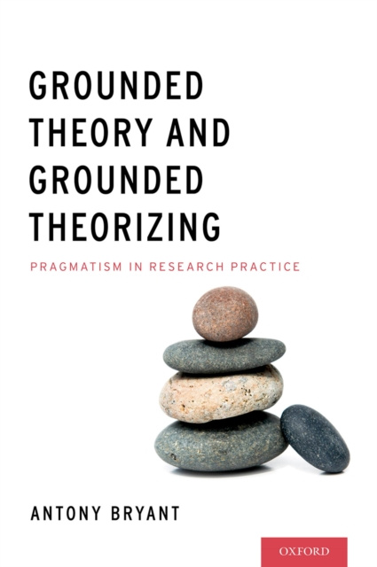 E-knjiga Grounded Theory and Grounded Theorizing Antony Bryant PhD