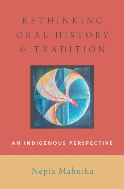 E-kniha Rethinking Oral History and Tradition Nepia Mahuika