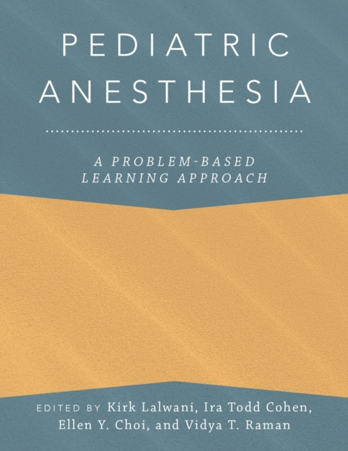 E-kniha Pediatric Anesthesia: A Problem-Based Learning Approach Kirk Lalwani