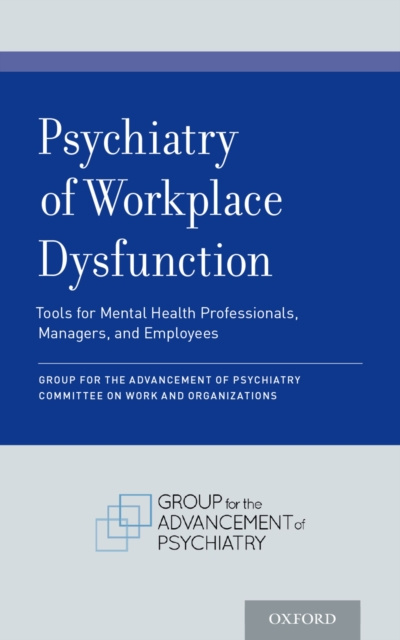 E-book Psychiatry of Workplace Dysfunction Group for Advancement of Psychiatry Committee on Work and Organizations