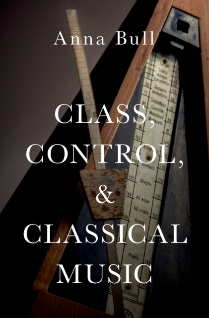 E-knjiga Class, Control, and Classical Music Anna Bull