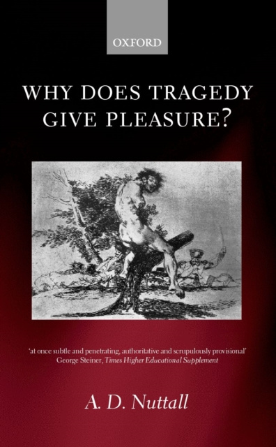 E-kniha Why Does Tragedy Give Pleasure? A. D. Nuttall