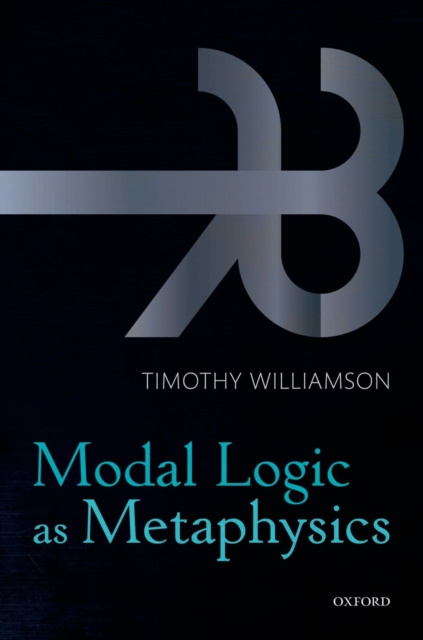E-book Modal Logic as Metaphysics Timothy Williamson