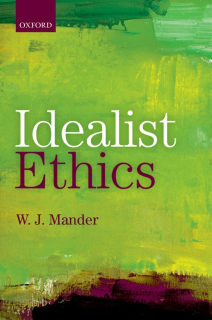 E-book Idealist Ethics W. J. Mander