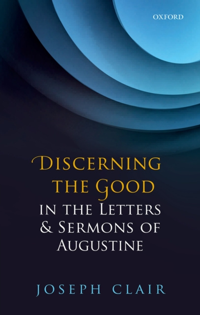 E-book Discerning the Good in the Letters & Sermons of Augustine Joseph Clair