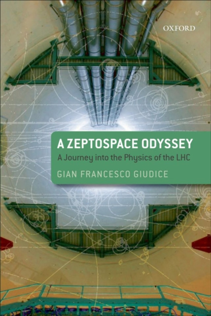 E-kniha Zeptospace Odyssey: A Journey into the Physics of the LHC Gian Francesco Giudice