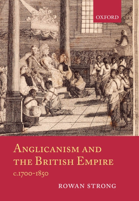 E-Book Anglicanism and the British Empire, c.1700-1850 Rowan Strong
