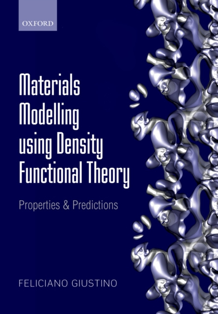 E-knjiga Materials Modelling using Density Functional Theory Feliciano Giustino